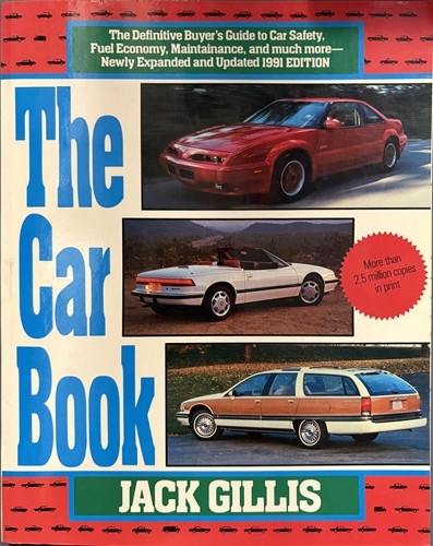 The Car Book 1991: America's Most Helpful and Easy-To-Use Guide to Automobile Safety, Fuel...